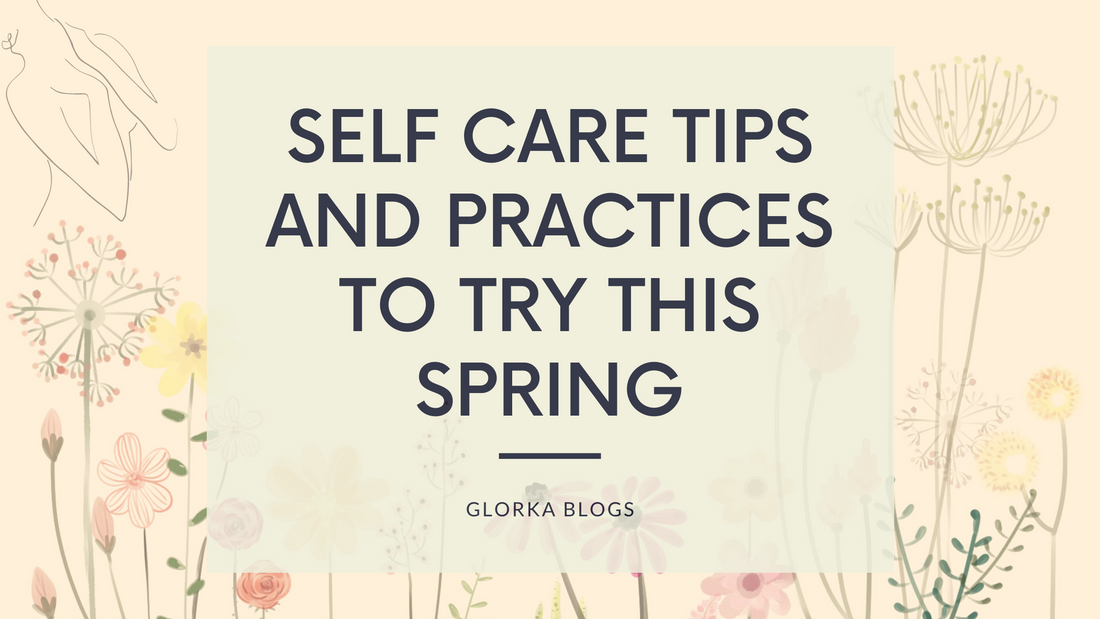 Practicing Mindfulness: Self Care Tips and Tricks this Spring